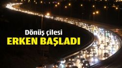 Dönüş çilesi erken başladı