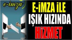 e-İmza ile ışık hızında hizmet