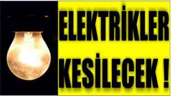 ELEKTRİKLER KESİLECEK!