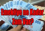 Emekliye ne Kadar Zam Var?