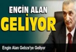 Engin Alan Gebze'ye Geliyor