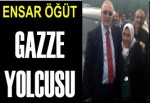 ENSAR ÖĞÜT, GAZZE’YE GİDİYOR