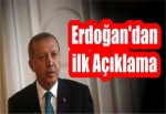 Erdoğan'dan ilk Açıklama