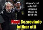 Eşini ve kızını öldüren mahkum cezaevinde intihar etti