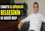 Esnafta iş güvenliği belgesinin ne gereği var?