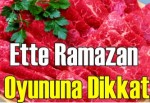 Ette Ramazan oyununa dikkat