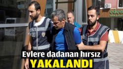 Evlere dadanan hırsız yakalandı