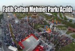 Fatih Sultan Mehmet Parkı Açıldı