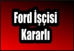 Ford İşçisi Kararlı