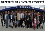 Gazeteciler Konya'yı keşfetti.