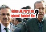 Gebze AK Parti'nin İçindeki Hainleri Kim?