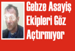 Gebze Asayiş Ekipleri Göz Açtırmıyor