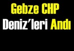 GEBZE CHP’DE DENİZLER COŞKUYLA ANILDI