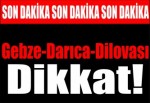 Gebze-Darıca-Dilovası Dikkat!