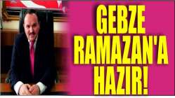 Gebze Ramazan’a hazır!