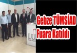 Gebze TÜMSİAD Fuara Katıldı