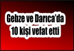 Gebze ve Darıca’nın çeşitli mahallerinde ikamet eden 10 kişi vefat etti.