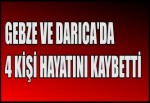 GEBZE VE DARICA'DA 4 KİŞİ HAYATINI KAYBETTİ