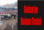 Gebze’ye Dolum Tesisi