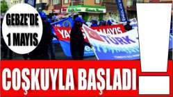 Gebze'de 1 Mayıs coşkuyla başladı!