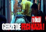 Gebze'de feci kaza: 1 ölü