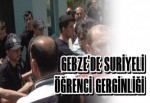 Gebze'de Suriyeli Öğrenci Gerginliği