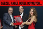 GEBZELİ AKGÜL ÖDÜLE DOYMUYOR…