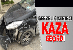 Gebzeli gazeteci kaza geçirdi