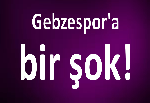 Gebzespor'a bir şok!