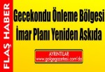 Gecekondu Önleme Bölgesi İmar Planı Yeniden Askıda