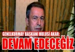 Genelkurmay Başkanı Hulusi Akar: Devam edeceğiz