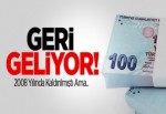 Geri Geliyor! 2008 Yılında Kaldırılmıştı Ama..