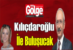 Gölge , Kılıçdaroğlu ile buluşacak