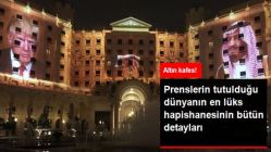 Gözaltındaki Suudi Prenslerin Tutulduğu 'Dünyanın En Lüks Hapishanesi': Ritz-Carlton Riyad