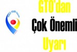 GTO’dan çok önemli uyarı