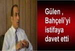 Gülen , Bahçeli’yi istifaya davet etti