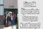 Güvenlik öğrencilerin oturuşuna nasıl karışır?