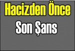 Hacizden önce son şans