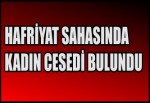 Hafriyat Sahasında Kadın Cesedi Bulundu