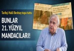 Halil Berktay: Yeni mandacılık seferberliği var