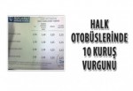 Halk otobüslerinde 10 kuruş vurgunu