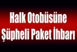 Halk otobüsüne şüpheli paket ihbarı