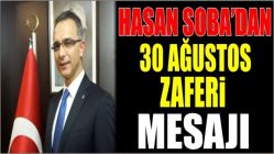 HASAN SOBA'DAN 30 AĞUSTOS ZAFERİ MESAJI