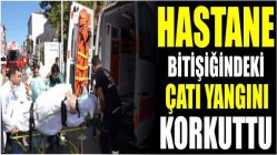 Hastane Bitişiğindeki Çatı Yangını Korkuttu