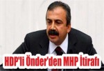 HDP'li Önder'den MHP İtirafı