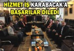 HİZMET İŞ KARABACAK'A BAŞARILAR DİLEDİ