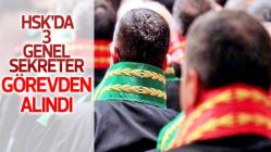 HSK'da 3 genel sekreter görevden alındı