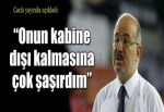 Hüseyin Çelik: Onun kabine dışı kalmasına şaşırdım