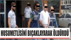 Husumetlisini bıçaklayarak öldürdü