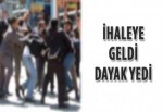 İhaleye geldi dayak yedi